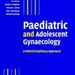 Paediatric and Adolescent Gynaecology: A Multidisciplinary Approach PDF Free Download