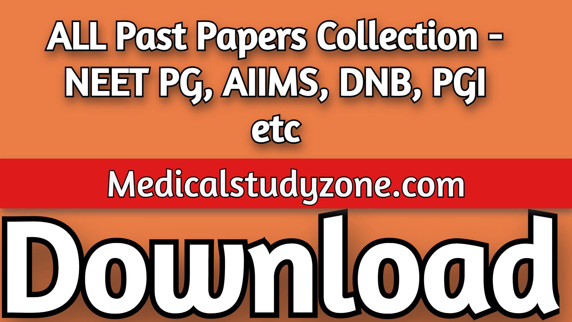 ALL Past Papers Collection 2022 - NEET PG, AIIMS, DNB, PGI etc