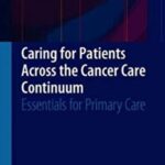 Caring for Patients Across the Cancer Care Continuum PDF Free Download