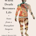 When Death Becomes Life: Notes from a Transplant Surgeon PDF Free Download
