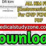 ALL KIM Files [Controversial MCQs] For CPSP FCPS Part 1 2022 PDF Free Download