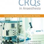 CRQs in Anaesthesia – Constructed Response Questions for Exams PDF Free Download