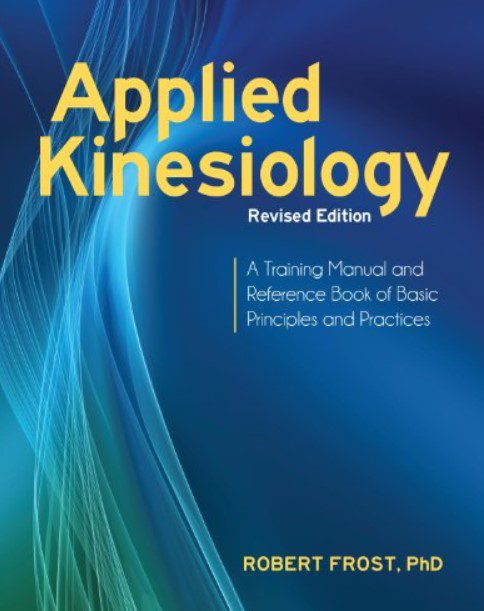 Download Applied Kinesiology, Revised Edition: A Training Manual and Reference Book of Basic Principles and Practices PDF Free