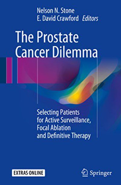 Download The Prostate Cancer Dilemma: Selecting Patients for Active Surveillance, Focal Ablation and Definitive Therapy PDF Free