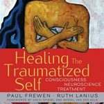 Healing the Traumatized Self: Consciousness, Neuroscience, Treatment PDF Free Download