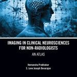 Imaging in Clinical Neurosciences for Non-radiologists: An Atlas PDF Free Download