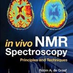 In Vivo NMR Spectroscopy: Principles and Techniques 3rd Edition PDF Free Download