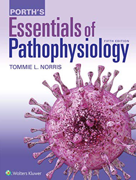 Porth’s Essentials of Pathophysiology 5th Edition by Tommie L Norris PDF Free Download