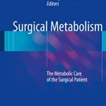Surgical Metabolism: The Metabolic Care of the Surgical Patient PDF Free Download