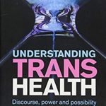 Understanding trans health: Discourse, power and possibility PDF Free Download