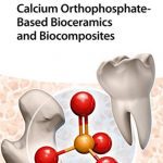 Calcium Orthophosphate-Based Bioceramics and Biocomposites PDF Free Download