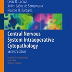 Central Nervous System Intraoperative Cytopathology 2nd Edition PDF Free Download