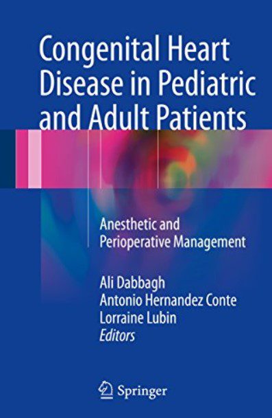 Download Congenital Heart Disease in Pediatric and Adult Patients: Anesthetic and Perioperative Management PDF Free