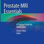Download Prostate MRI Essentials: A Practical Guide for Radiologists by Temel Tirkes PDF Free