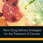 Nano Drug Delivery Strategies for the Treatment of Cancers PDF Free Download