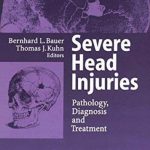 Severe Head Injuries: Pathology, Diagnosis and Treatment Free Download