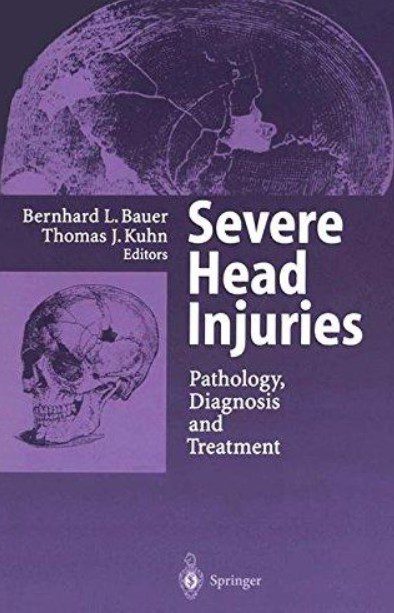 Severe Head Injuries: Pathology, Diagnosis and Treatment PDF Free Download