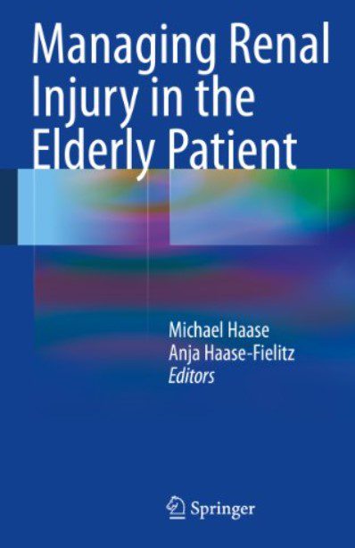 Managing Renal Injury in the Elderly Patient 2014th Edition PDF Free Download