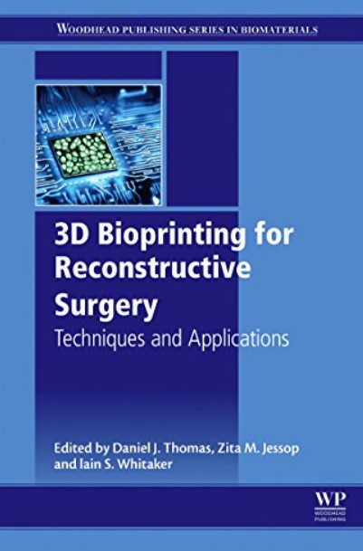 3D Bioprinting for Reconstructive Surgery: Techniques and Applications PDF Free Download