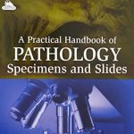 A Practical Handbook of Pathology Specimens and Slides PDF Free Download