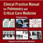 Clinical Practice Manual for Pulmonary and Critical Care Medicine PDF Free Download