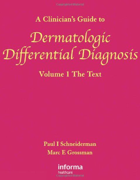 Download A Clinician’s Guide to Dermatologic Differential Diagnosis, Volume 1: The Text PDF Free 