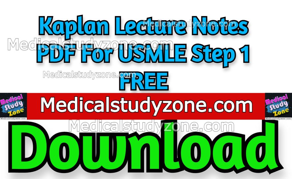 Kaplan Lecture Notes 2019 Free Download Kaplan Lecture Notes PDF 2023 For USMLE Step 1 FREE Download - Medical