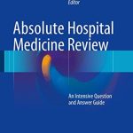 Download Absolute Hospital Medicine Review An Intensive Question & Answer Guide PDF Free