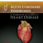 Download Acute Coronary Syndromes: A Companion to Braunwald’s Heart Disease PDF Free