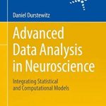 Download Advanced Data Analysis in Neuroscience Integrating Statistical and Computational Models PDF Free
