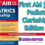 First Aid for the Pediatrics Clerkship 5th Edition PDF Free Download [Direct Link]