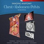 Imaging Anatomy: Chest, Abdomen, Pelvis 2nd Edition PDF Free Download