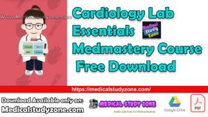 Cardiology Lab Essentials Medmastery Course Free Download