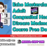 Echo Masterclass: Adult Congenital Heart Disease Medmastery Course Free Download