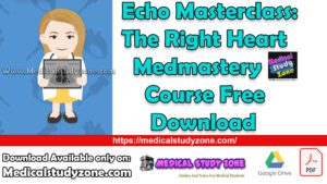 Echo Masterclass: The Right Heart Medmastery Course Free Download