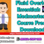 Fluid Overload Essentials Medmastery Course Free Download