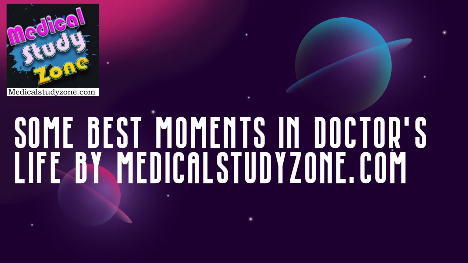 Some Best Moments in Doctor's Life Medical Study Zone
