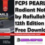FCPS PEARLS Radiant Notes by Rafiullah 12th Edition PDF Free Download