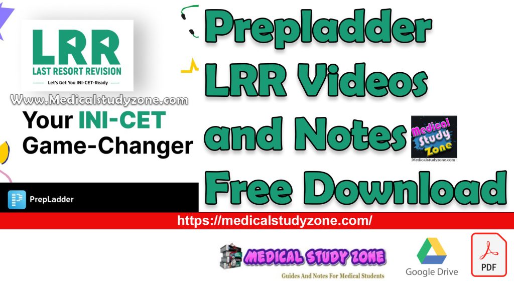 Prepladder LRR 2024 Videos and Notes Free Download Medical Study Zone