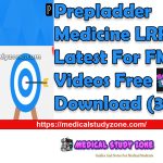 Prepladder Medicine LRR Latest For FMGE Videos Free Download (Size 3.52 GB)