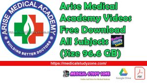 Arise Medical Academy 2025 Videos Free Download All Subjects (Size 96.6 GB)