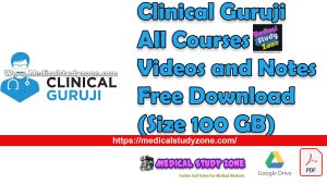 Clinical Guruji All Courses Videos and Notes Free Download (Size 100 GB)